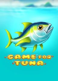 Game for Tuna
